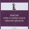 Perché non ci sono state grandi artiste?