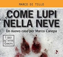 Come lupi nella neve. Un nuovo caso per Marco Canepa