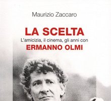 La scelta. L'amicizia, il cinema, gli anni con Ermanno Olmi