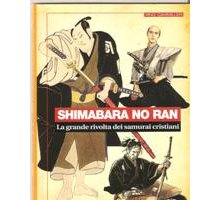 Shimabara no ran. La grande rivolta dei samurai cristiani