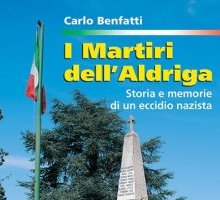 I martiri dell'Aldriga. Storia e memorie di un eccidio nazista