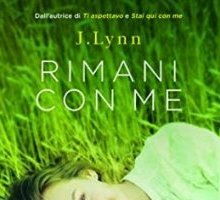 Rimani con me di J.Lynn: in arrivo il nuovo romanzo della serie Ti aspettavo