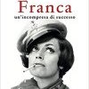 Franca. Un'incompresa di successo