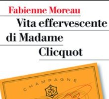 Vita effervescente di Madame Clicquot