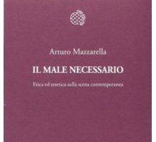 Il male necessario. Etica ed estetica sulla scena contemporanea