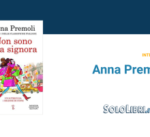 Anna Premoli torna in libreria con "Non sono una signora". Intervista all'autrice