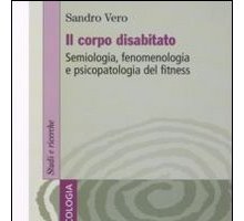 Il corpo disabitato. Semiologia, fenomenologia e psicopatologia del fitness