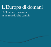 L'Europa di domani. Un'Unione rinnovata in un mondo che cambia