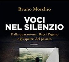 Voci nel silenzio. Dalla quarantena, Bacci Pagano e gli spettri del passato