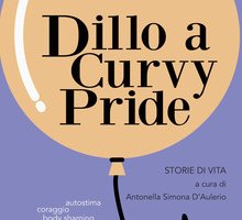 Dillo a Curvy Pride. Storie di vita