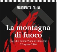 La montagna di fuoco. L'eccidio di Sant'Anna di Stazzema 12 agosto 1944