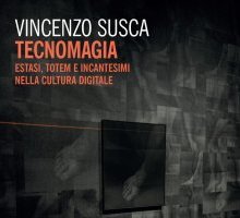 Tecnomagia. Estasi, totem e incantesimi nella cultura digitale