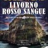 Livorno Rosso Sangue. Botteghi e l'ultimo viaggio della Adelina