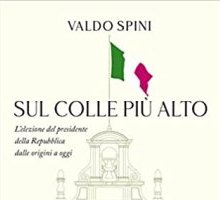 Sul colle più alto. L'elezione del Presidente della Repubblica dalle origini a oggi