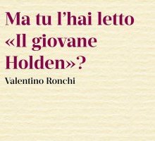 Ma tu l'hai letto «Il giovane Holden»?