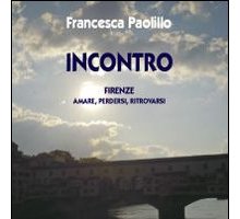 Incontro. Firenze: amare, perdersi, ritrovarsi