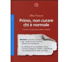 Primo, non curare chi è normale. Contro l'invenzione delle malattie