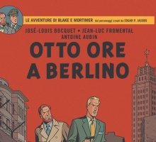 Otto ore a Berlino. Le avventure di Blake e Mortimer