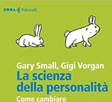 La scienza della personalità. Come cambiare quello che non ci piace di noi