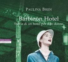 Barbizon Hotel. Storia di un hotel per sole donne