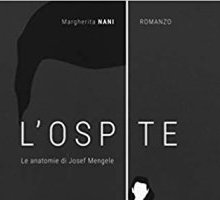 L'ospite. Le anatomie di Josef Mengele