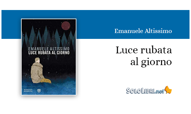 "Luce rubata al giorno": in libreria il romanzo d'esordio di Emanuele Altissimo