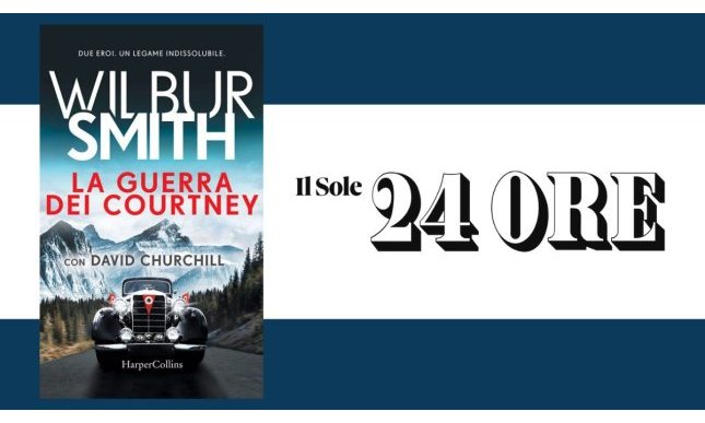 “La guerra dei Courtney” di Wilbur Smith in edicola con Il Sole 24 Ore