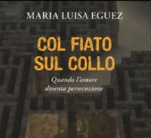 Col fiato sul collo. Quando l'amore diventa persecuzione