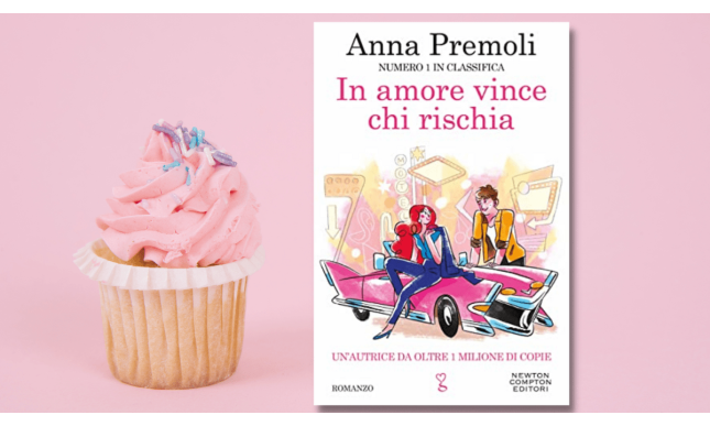 “In amore vince chi rischia” di Anna Premoli, il nuovo romanzo della scrittrice di storie d'amore più amata 