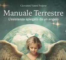 Manuale terrestre. L'esistenza spiegata da un angelo