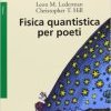 Fisica quantistica per poeti