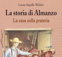 La storia di Almanzo. La casa nella prateria