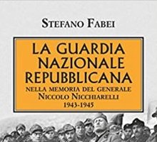 La Guardia Nazionale Repubblicana nella memoria del generale Niccolo Nicchiarelli, 1943-1945