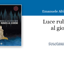 "Luce rubata al giorno": in libreria il romanzo d'esordio di Emanuele Altissimo