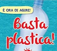 Basta plastica! Come le materie sintetiche hanno conquistato il mondo (e cosa puoi fare per fermarle)