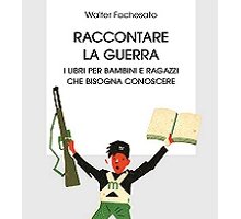 Raccontare la guerra. Libri per bambini e ragazzi che bisogna conoscere