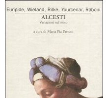 Alcesti. Variazioni sul mito