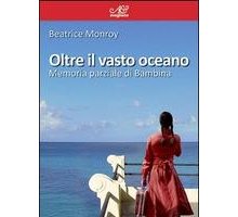 Oltre il vasto oceano. Memoria parziale di Bambina