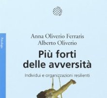 Più forti delle avversità. Individui e organizzazioni resilienti