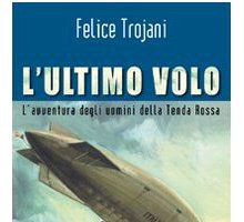 L'Ultimo Volo. L'avventura degli uomini della Tenda Rossa