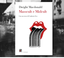 Masscult and Midcult: sopravvivere in una realtà massificata