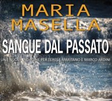 Sangue dal passato. Una nuova indagine per Teresa Maritano e Marco Ardini