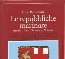 Le repubbliche marinare. Amalfi, Pisa, Genova e Venezia