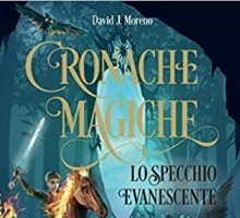 Cronache magiche. Lo specchio evanescente