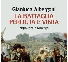 La battaglia perduta e vinta. Napoleone a Marengo