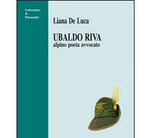 Ubaldo Riva. Alpino poeta avvocato