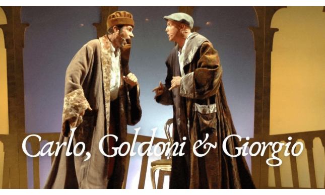 “Carlo, Goldoni & Giorgio”: a teatro Carlo & Giorgio reinterpretano papà Goldoni 