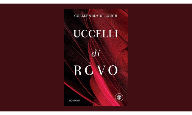 “Uccelli di rovo”: il bestseller di Colleen McCullough torna in libreria per Bompiani