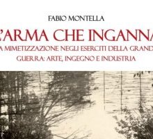 L'arma che inganna. La mimetizzazione negli eserciti della Grande Guerra: arte, ingegno e industria