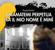 Chiamatemi perpetua, ma il mio nome è Mimì